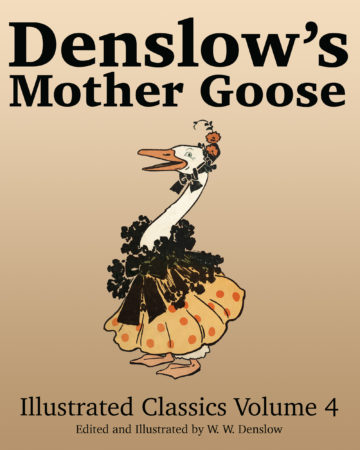 Denslow’s Mother Goose: Illustrated Classics Volume 4